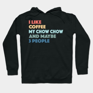 Chow Chow Funny Dog Owner Coffee Lovers Vintage Retro Hoodie